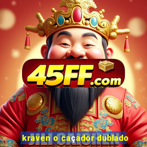 kraven o caçador dublado